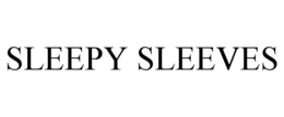 SLEEPY SLEEVES