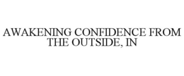 AWAKENING CONFIDENCE FROM THE OUTSIDE, IN