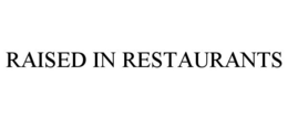 RAISED IN RESTAURANTS