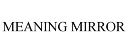 MEANING MIRROR