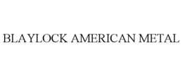 BLAYLOCK AMERICAN METAL