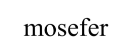 MOSEFER