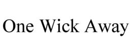 ONE WICK AWAY