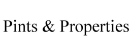 PINTS & PROPERTIES