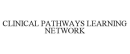 CLINICAL PATHWAYS LEARNING NETWORK