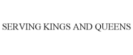 SERVING KINGS AND QUEENS