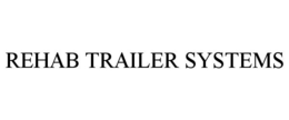REHAB TRAILER SYSTEMS
