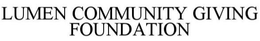 LUMEN COMMUNITY GIVING FOUNDATION
