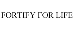 FORTIFY FOR LIFE