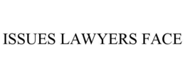ISSUES LAWYERS FACE