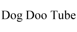 DOG DOO TUBE