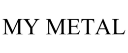 MY METAL