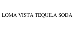 LOMA VISTA TEQUILA SODA