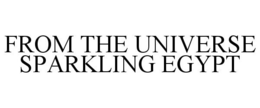 FROM THE UNIVERSE SPARKLING EGYPT