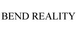 BEND REALITY