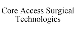 CORE ACCESS SURGICAL TECHNOLOGIES
