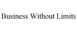 BUSINESS WITHOUT LIMITS