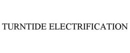 TURNTIDE ELECTRIFICATION