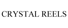 CRYSTAL REELS