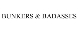 BUNKERS & BADASSES
