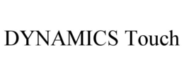 DYNAMICS TOUCH