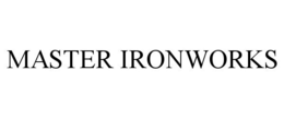 MASTER IRONWORKS