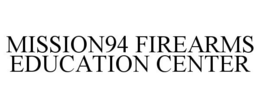 MISSION94 FIREARMS EDUCATION CENTER