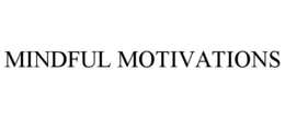 MINDFUL MOTIVATIONS