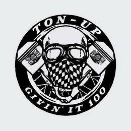 TON-UP GIVIN' IT 100