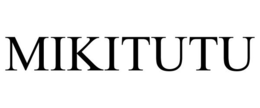 MIKITUTU