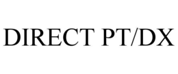 DIRECT PT/DX