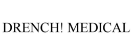 DRENCH! MEDICAL