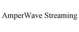 AMPERWAVE STREAMING