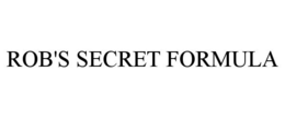 ROB'S SECRET FORMULA