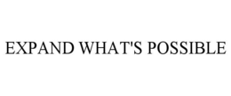 EXPAND WHAT'S POSSIBLE