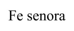 FE SENORA