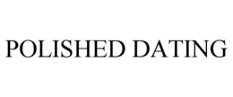 POLISHED DATING