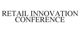RETAIL INNOVATION CONFERENCE