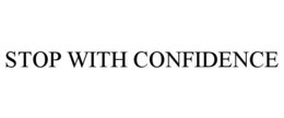 STOP WITH CONFIDENCE
