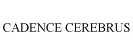 CADENCE CEREBRUS
