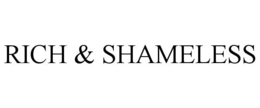 RICH & SHAMELESS