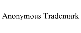 ANONYMOUS TRADEMARK
