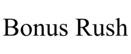 BONUS RUSH