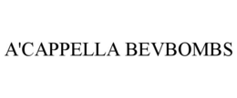A'CAPPELLA BEVBOMBS