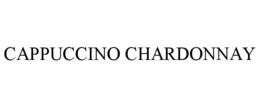 CAPPUCCINO CHARDONNAY