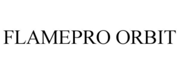 FLAMEPRO ORBIT
