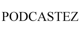 PODCASTEZ