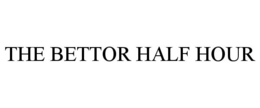 THE BETTOR HALF HOUR
