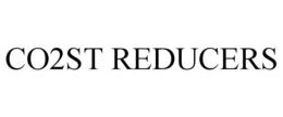 CO2ST REDUCERS
