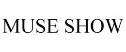 MUSE SHOW